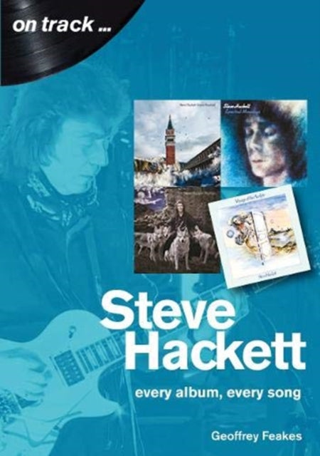 Book cover of: Steve Hackett On Track. By: Geoffrey Feakes