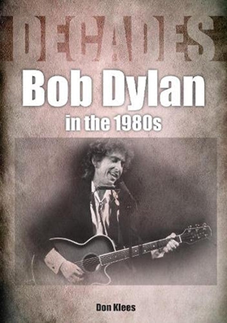 Book cover of: Bob Dylan in the 1980s. By: Don Klees