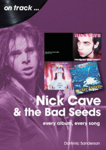 Book cover of: Nick Cave and the Bad Seeds On Track. By: Dominic Sanderson
