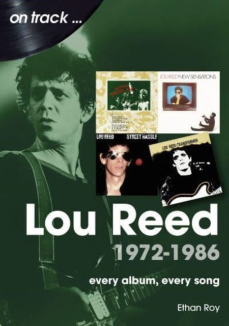 Book cover of: Lou Reed 1972 to 1986 On Track. By: Ethan Roy