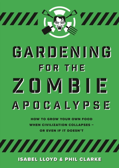 Book cover of: Gardening for the Zombie Apocalypse. By: Phil Clarke