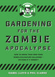 Book cover of: Gardening for the Zombie Apocalypse. By: Phil Clarke