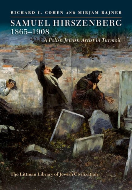 Book cover of: Samuel Hirszenberg, 1865–1908. By: Richard I. Cohen