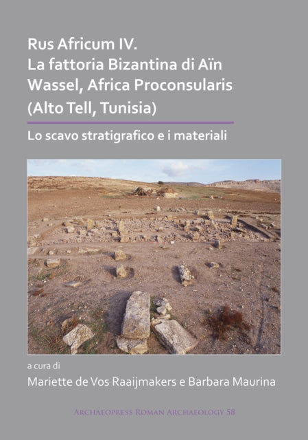 Book cover of: Rus Africum IV: La fattoria Bizantina di Ain Wassel, Africa Proconsularis (Alto Tell, Tunisia). By: Mariette de Vos Raaijmakers
