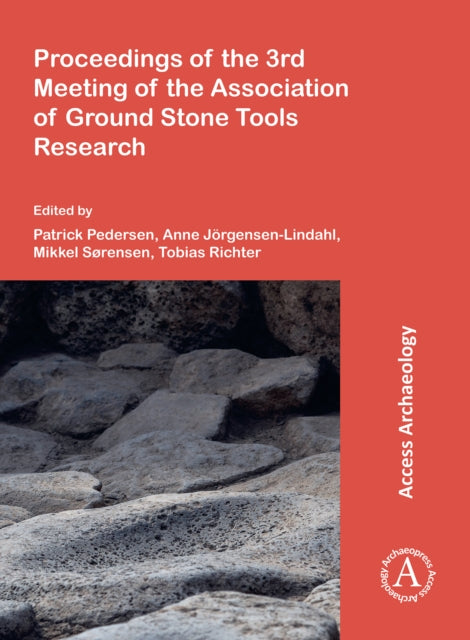Book cover of: Proceedings of the 3rd Meeting of the Association of Ground Stone Tools Research. By: Patrick Nørskov Pedersen