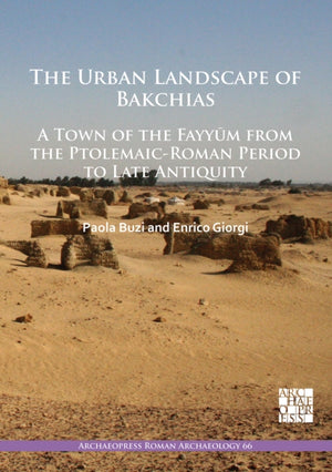 The Urban Landscape of Bakchias