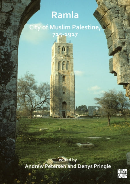 Book cover of: Ramla: City of Muslim Palestine, 715-1917. By: Andrew Petersen