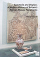 Book cover of: Spectacle and Display: A Modern History of Britain’s Roman Mosaic Pavements. By: Michael Dawson