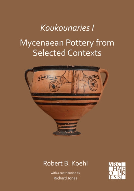 Book cover of: Koukounaries I: Mycenaean Pottery from Selected Contexts. By: Robert B. Koehl