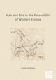 Book cover of: Man and Bird in the Palaeolithic of Western Europe. By: Anne Eastham