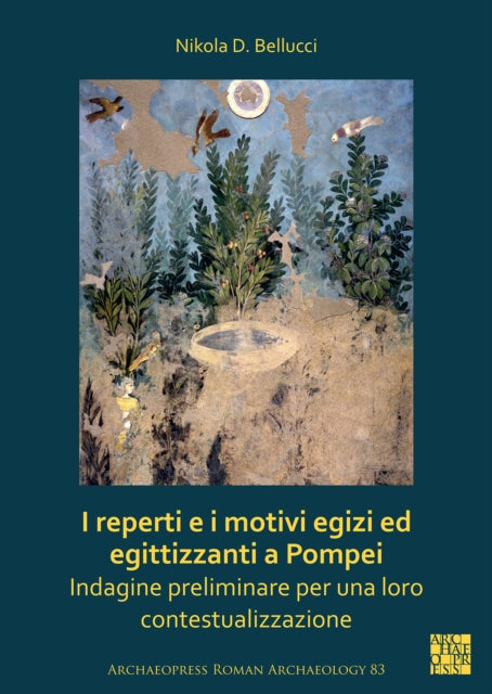 Book cover of: I reperti e i motivi egizi ed egittizzanti a Pompei. By: Nikola D. Bellucci