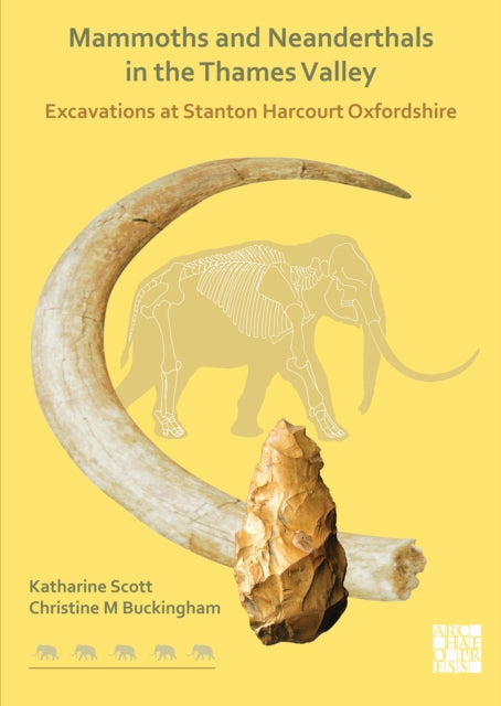 Book cover of: Mammoths and Neanderthals in the Thames Valley. By: Katharine Scott