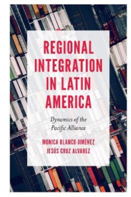 Book cover of: Regional Integration in Latin America. By: Monica Blanco-Jiménez