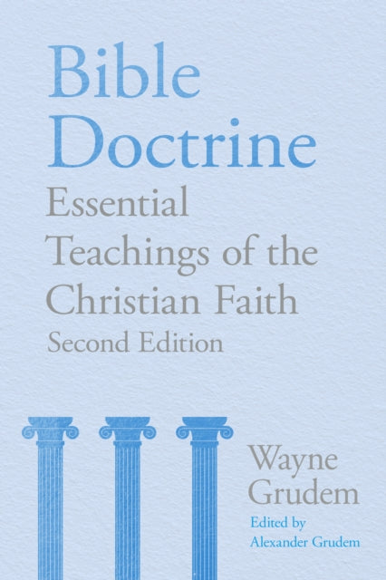Bible Doctrine, Essential Teachings of the Christian Faith
