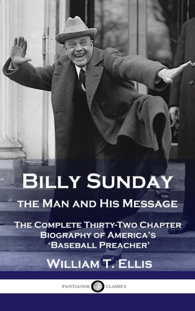 Book cover of: Billy Sunday, the Man and His Message. By: William T. Ellis
