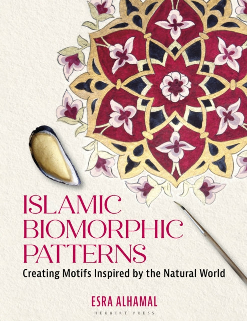Islamic Biomorphic Patterns, Creating Motifs Inspired by the Natural World 9781789941746 Esra Alhamal
