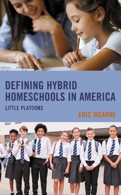Book cover of: Defining Hybrid Homeschools in America. By: Eric Wearne
