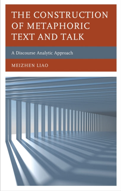 Book cover of: Construction of Metaphoric Text and Talk. By: Meizhen Liao