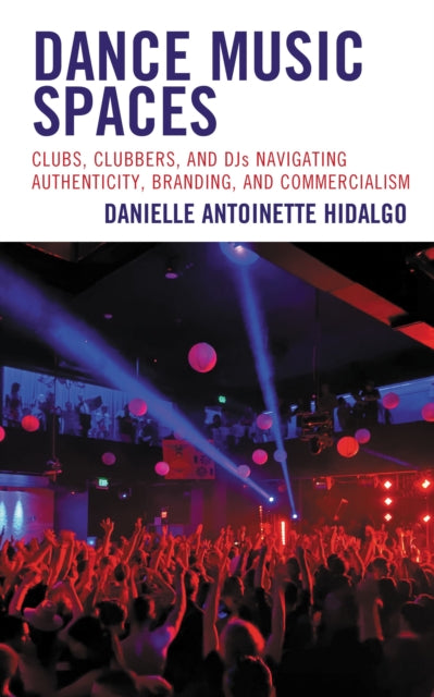 Book cover of: Dance Music Spaces. By: Danielle Antoinette Hidalgo