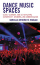 Book cover of: Dance Music Spaces. By: Danielle Antoinette Hidalgo
