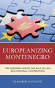Book cover of: Europeanizing Montenegro. By: Vladimir Vučković