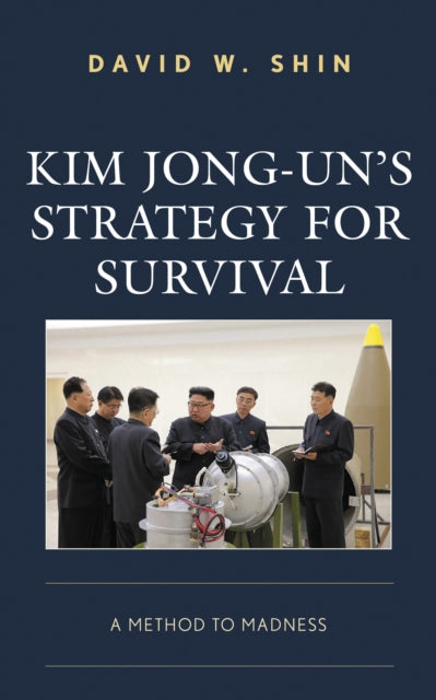 Book cover of: Kim Jong-un's Strategy for Survival. By: David W. Shin
