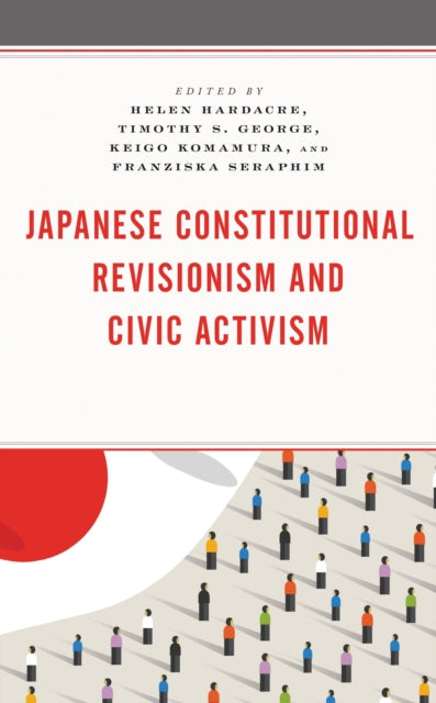 Book cover of: Japanese Constitutional Revisionism and Civic Activism. By: Helen Hardacre