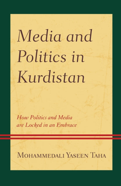 Book cover of: Media and Politics in Kurdistan. By: Mohammedali Yaseen Taha