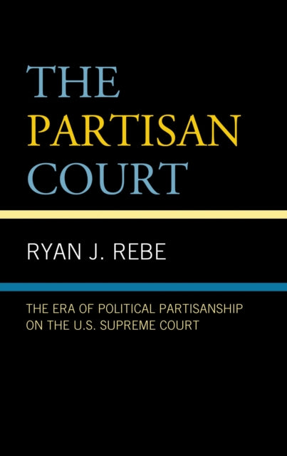 Book cover of: Partisan Court. By: Ryan J. Rebe