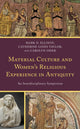 Book cover of: Material Culture and Women's Religious Experience in Antiquity. By: Mark D. Ellison