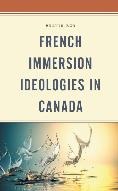 Book cover of: French Immersion Ideologies in Canada. By: Sylvie Roy