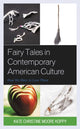Book cover of: Fairy Tales in Contemporary American Culture. By: Kate Christine Moore Koppy