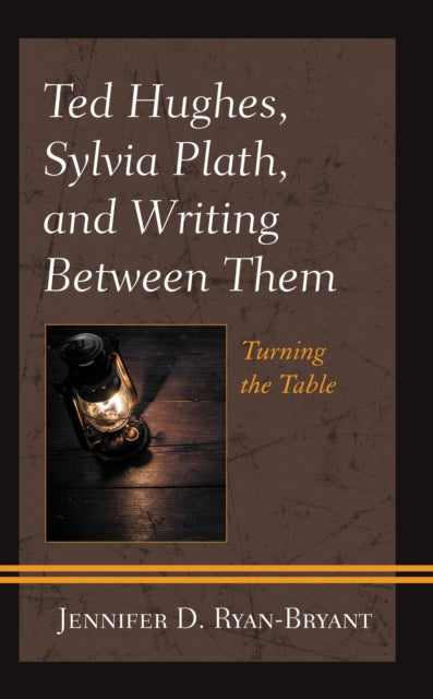 Book cover of: Ted Hughes, Sylvia Plath, and Writing Between Them. By: Jennifer D. Ryan-Bryant