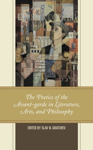 Book cover of: Poetics of the Avant-garde in Literature, Arts, and Philosophy. By: Slav N. Gratchev