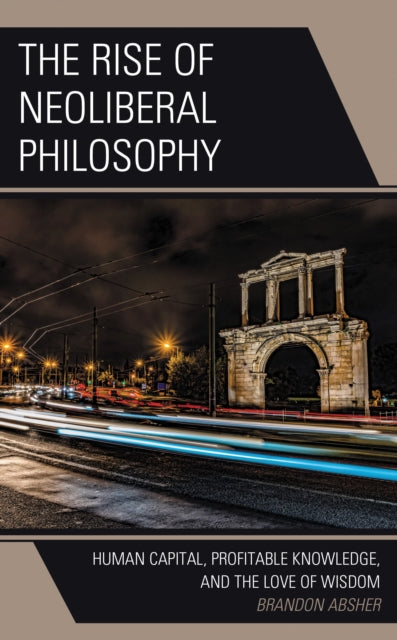 Book cover of: Rise of Neoliberal Philosophy. By: Brandon Absher