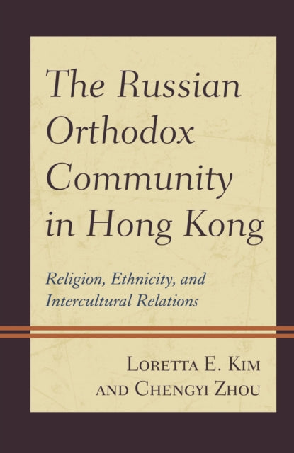 Book cover of: Russian Orthodox Community in Hong Kong. By: Loretta E. Kim