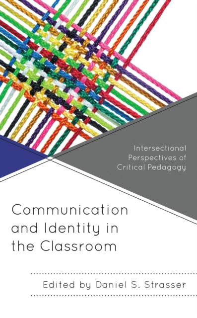 Book cover of: Communication and Identity in the Classroom. By: Daniel S. Strasser