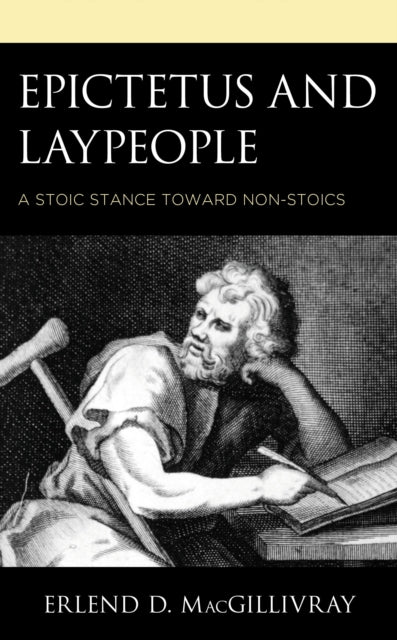 Book cover of: Epictetus and Laypeople. By: Erlend D. MacGillivray