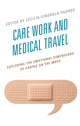 Book cover of: Care Work and Medical Travel. By: Cecilia Vindrola-Padros