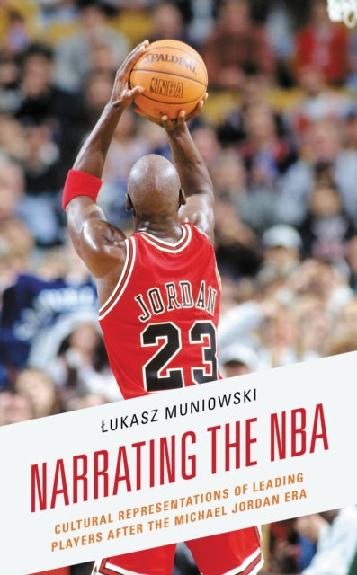 Book cover of: Narrating the NBA. By: Łukasz Muniowski