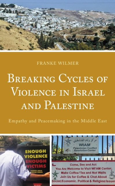 Book cover of: Breaking Cycles of Violence in Israel and Palestine. By: Franke Wilmer
