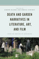 Book cover of: Death and Garden Narratives in Literature, Art, and Film. By: Feryal Cubukcu