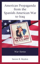 Book cover of: American Propaganda from the Spanish-American War to Iraq. By: Steven R. Brydon