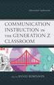 Book cover of: Communication Instruction in the Generation Z Classroom. By: Renee Robinson