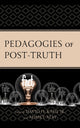 Book cover of: Pedagogies of Post-Truth. By: Kahl, David H., Jr.