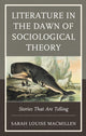 Book cover of: Literature in the Dawn of Sociological Theory. By: Sarah Louise MacMillen