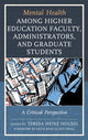 Book cover of: Mental Health among Higher Education Faculty, Administrators, and Graduate Students. By: Teresa Heinz Housel