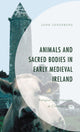 Book cover of: Animals and Sacred Bodies in Early Medieval Ireland. By: John Soderberg