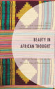 Book cover of: Beauty in African Thought. By: Bolaji Bateye