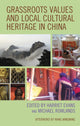 Book cover of: Grassroots Values and Local Cultural Heritage in China. By: Harriet Evans